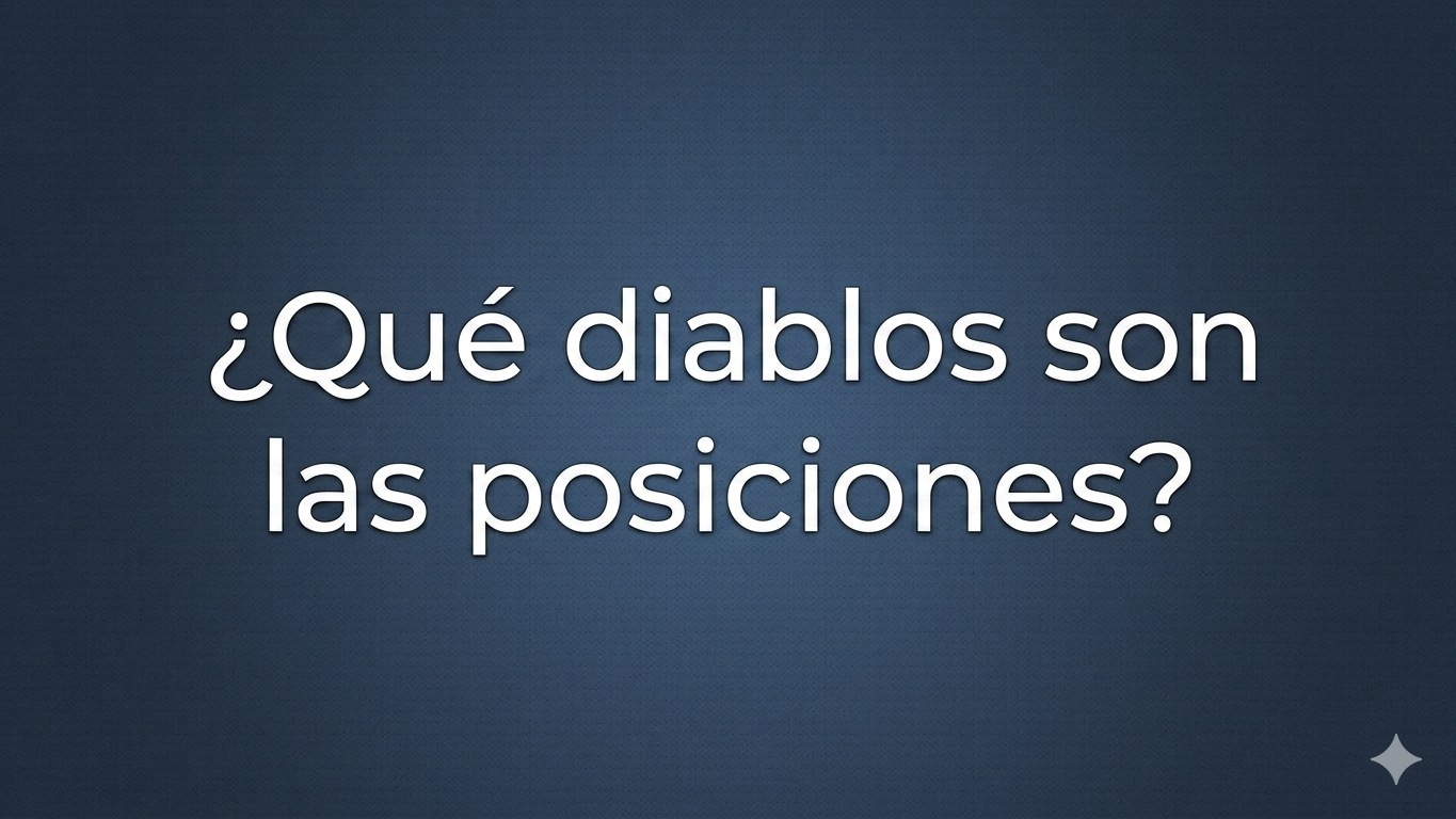 Fondo de textura granulada en color azul petróleo con viñeta central, que incluye el texto "¿Qué diablos son las posiciones?" en tipografía sans-serif blanca.