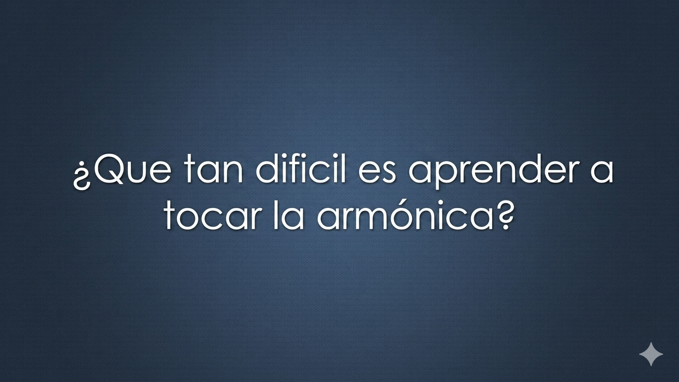 Una pregunta centrada en color blanco sobre un fondo azul con textura sutil que dice: "¿Que tan dificil es aprender a tocar la armónica?"